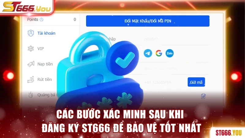 Các bước xác minh sau khi đăng ký ST666 để bảo vệ tốt nhất