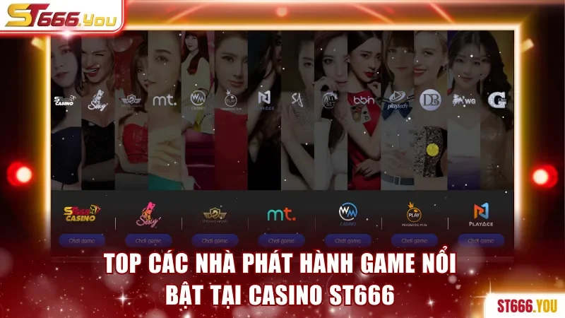 Các nhà phát hành game nổi bật tại casino ST666 