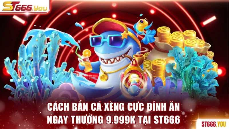 cách bắn Cá Xèng