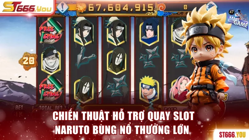 Chiến thuật hỗ trợ quay slot Naruto bùng nổ thưởng lớn 