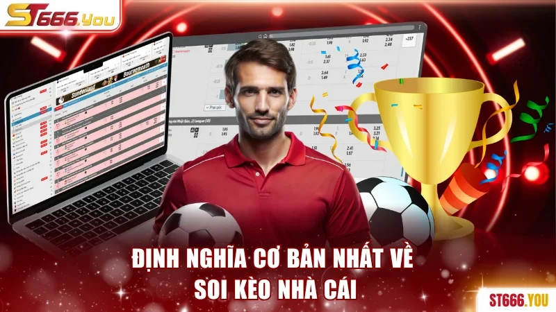 Cách Soi Kèo Nhà Cái ST666 Chuẩn Xác 100% Từ Chuyên Gia 2 Định nghĩa cơ bản nhất về soi kèo nhà cái