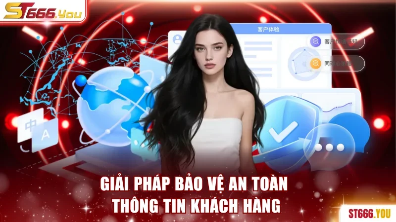 Giải pháp tân tiến bảo vệ an toàn thông tin khách hàng