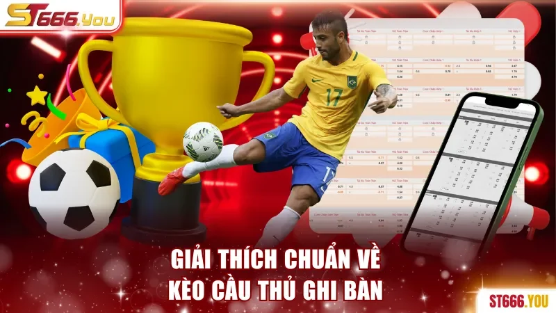 Giải thích chuẩn về kèo cầu thủ ghi bàn