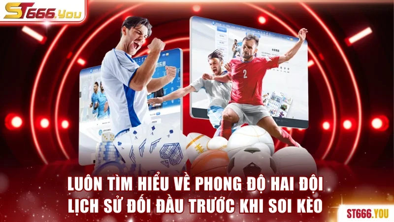 Kèo Châu Âu 1X2 | Bí Quyết Đọc Vị Nhà Cái Hay Nên Áp Dụng 4 Luôn tìm hiểu về phong độ hai đội lịch sử đối đầu trước khi soi kèo