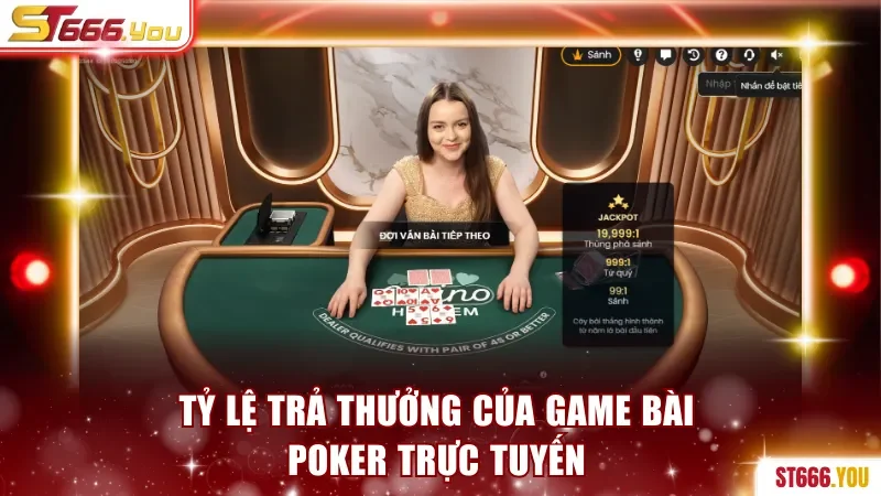 Tỷ lệ trả thưởng của game bài Poker trực tuyến