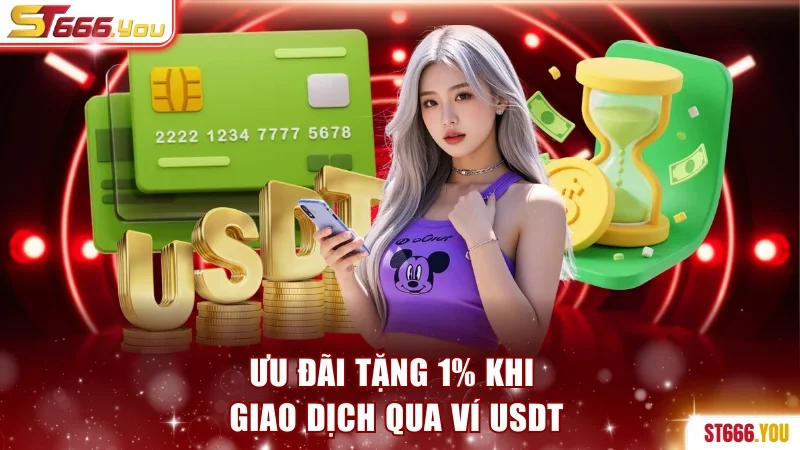 Ưu đãi tặng 1% khi giao dịch qua ví USDT